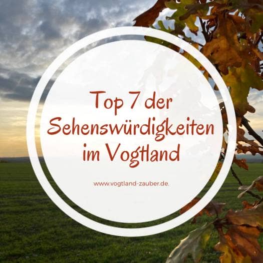 Top 7 der Sehenswürdigkeiten im Vogtland/ Sachsen / Thüringen / Bayern / Tschechien 