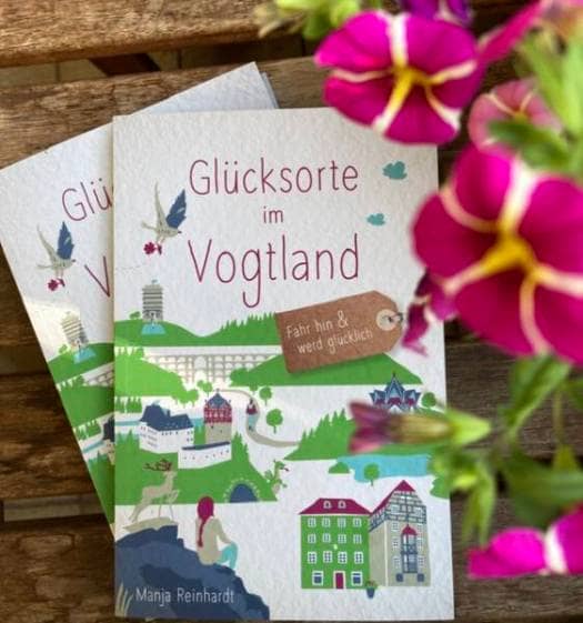 Buch Glücksorte im Vogtland von Manja Reinhardt Sehenswürdigkeiten, Ausflugstipps und Geheimtipps im Vogtland