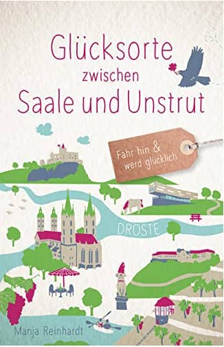 Glücksorte Saale Unstrut Manja Reinhardt Droste Verlag